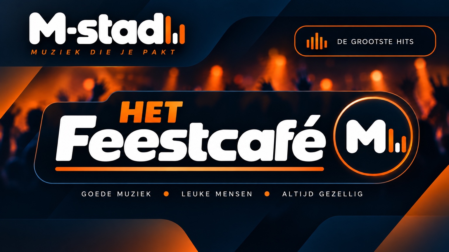 M-stad Het Feestcafé · goede muziek, leuke mensen, altijd gezellig